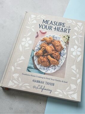Measure with Your Heart Hannah Taylor Southern Home Cooking Hardcover Cookbook